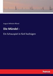 Die Mndel -, Iffland August Wilhelm