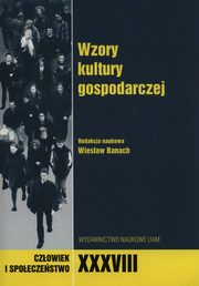 ksiazka tytu: Czowiek i spoeczestwo XXXVIII Wzory kultury gospodarczej autor: 