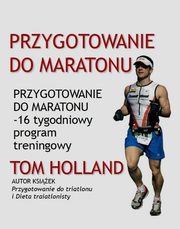 Przygotowanie do maratonu, Holland Tom