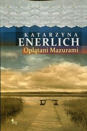 ksiazka tytu: Opltani Mazurami autor: Enerlich Katarzyna