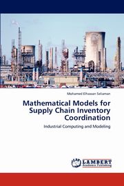 Mathematical Models for Supply Chain Inventory Coordination, Seliaman Mohamed Elhassan