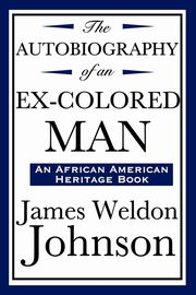 The Autobiography of an Ex-Colored Man (an African American Heritage Book), Johnson James Weldon