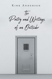 The Poetry and Writings of an Outsider, Andersen Kirk