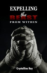 Expelling the Beast from Within, Ray Crystalline
