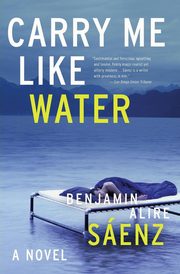 Carry Me Like Water, Senz Benjamin Alire