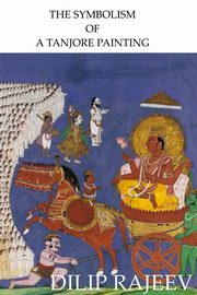 THE SYMBOLISM OF A TANJORE PAINTING, Rajeev Dilip