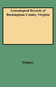 Genealogical Records of Buckingham County, Virginia, Whitley Edythe Rucker