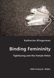 Binding Femininity, Klingerman Katherine