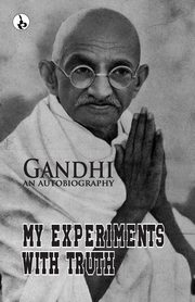 My Experiments With Truth, Gandhi M. K.