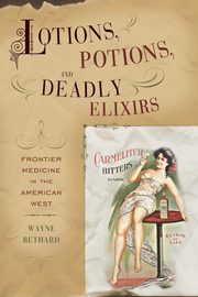 Lotions, Potions, and Deadly Elixirs, Bethard Wayne