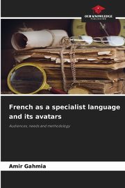French as a specialist language and its avatars, Gahmia Amir