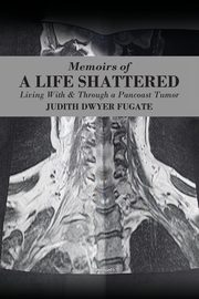 Memoirs of a Life Shattered, Fugate Judith Dwyer