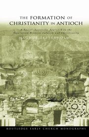 The Formation of Christianity in Antioch, Zetterholm Magnus