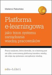 ksiazka tytu: Platforma e-learningowa jako trzon systemu zarzdzania wiedz pracownikw autor: Plebaska Marlena
