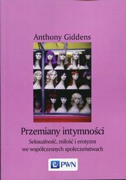 Przemiany intymnoci, Giddens Anthony