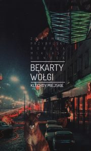 ksiazka tytu: Bkarty Wogi autor: Bobula Maciej, Gondek Katarzyna, Miklasz Adam, Przybylski Aleksander, Zantman Micha