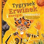 ksiazka tytu: Tygrysek Erwinek i energia uwanoci autor: Pawowska Agnieszka