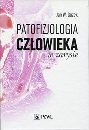 Patofizjologia czowieka w zarysie, Guzek Jan W.
