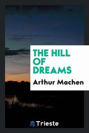 ksiazka tytu: The hill of dreams autor: Machen Arthur