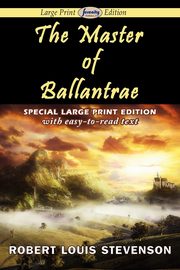 The Master of Ballantrae (Large Print Edition), Stevenson Robert Louis