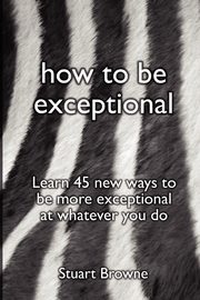 How to Be Exceptional, Browne Stuart