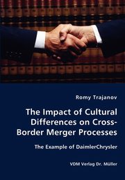 The Impact of Cultural Differences on Cross-Border Merger Processes - The Example of DaimlerChrysler, Trajanov Romy