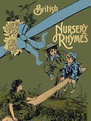 75 British Nursery Rhymes (And a Collection of Old Jingles) With Pianoforte Accompaniment, Moffat Alfred