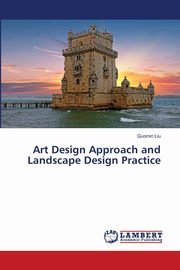 ksiazka tytu: Art Design Approach and Landscape Design Practice autor: Liu Guomin