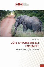 ksiazka tytu: CTE D'IVOIRE ON EST ENSEMBLE autor: GOLI Jean-Luc