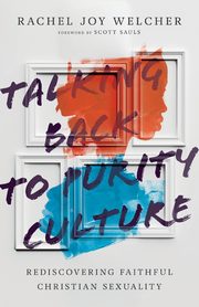 Talking Back to Purity Culture, Welcher Rachel Joy