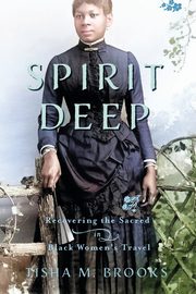 Spirit Deep, Brooks Tisha M