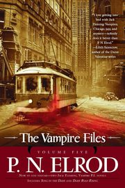 The Vampire Files, Volume Five, Elrod P. N.