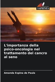 L'importanza della psico-oncologia nel trattamento del cancro al seno, Espina de Paula Amanda