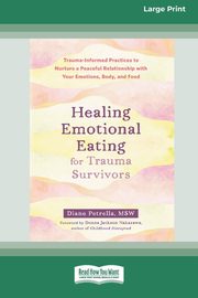 Healing Emotional Eating for Trauma Survivors, Petrella Diane