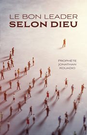 Le bon leader selon Dieu, Kouadio Prophete Jonathan