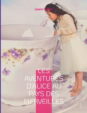 Les Aventures d'Alice au pays des merveilles, Carroll Lewis