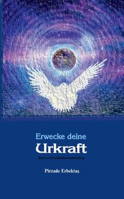 Erwecke deine Urkraft, Erbektas Pirzade