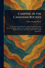 Camping in the Canadian Rockies, Wilcox Walter Dwight