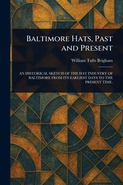 Baltimore Hats, Past and Present, Brigham William Tufts
