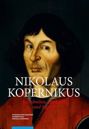 ksiazka tytu: Nicolaus Copernicus Sozialmilieu Herkunft und Jugend autor: Mikulski Krzysztof