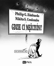 ksiazka tytu: Gdzie ci mczyni? autor: Zimbardo Philip, Coulombe Nikita