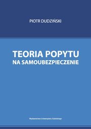 ksiazka tytu: Teoria popytu na samoubezpieczenie autor: Dudziski Piotr