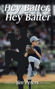 ksiazka tytu: Hey Batter, Hey Batter autor: Peters Jim