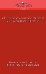 A Theologico-Political Treatise, and a Political Treatise, de Spinoza Benedict