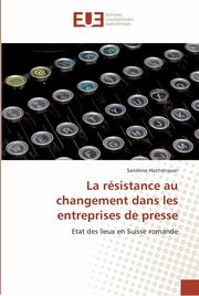 La rsistance au changement dans les entreprises de presse, HOCHSTRASSER-S