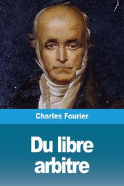 Du libre arbitre, Fourier Charles