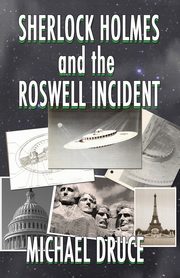 Sherlock Holmes and The Roswell Incident, Druce Michael