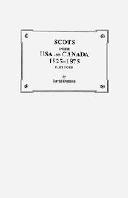 Scots in the USA and Canada, 1825-1875. Part Four, Dobson David