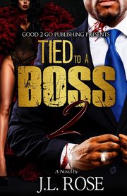 Tied to a Boss 2, Rose John L