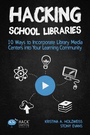 Hacking School Libraries, Kristina Holzweiss A.